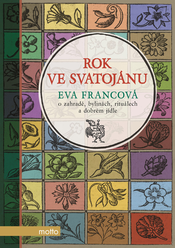 V nakladatelství Motto právě vyšla kniha Rok ve Svatojánu od oblíbené autorky kuchařek ze Svatojánu Evy Francové