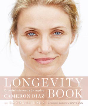 LONGEVITY BOOK od Cameron Diaz a Sandra Bark: Jak žít ve zdraví, síle, kráse a pohodě v každém věku