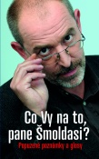 Co Vy na to, pane Šmoldasi?